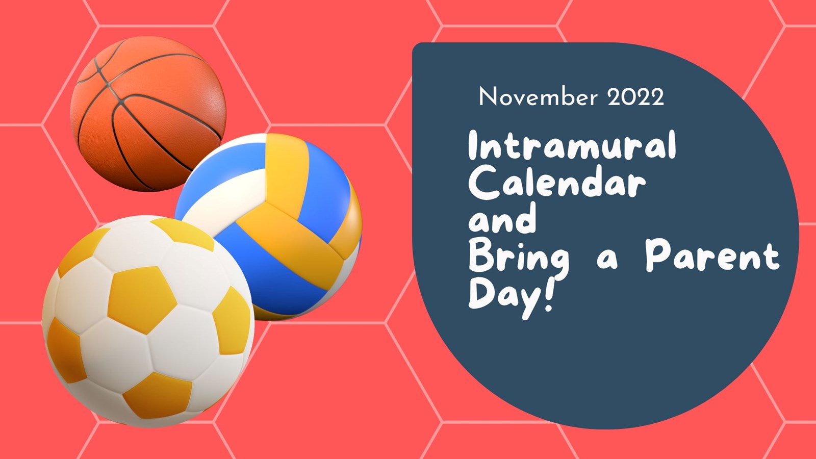 Balls graphic and says Intramural Calendar and Bring a Parent DAy
